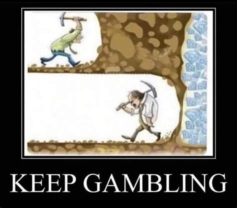 gambling miner meme|never stop gambling meme.